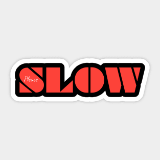 SLOW Sticker